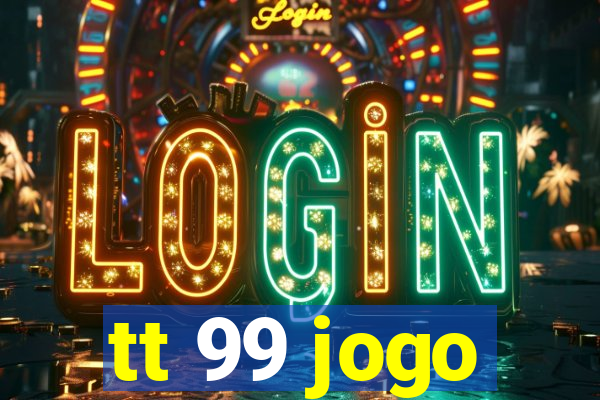 tt 99 jogo